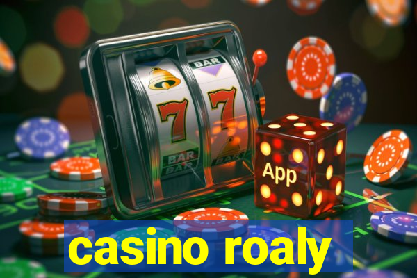 casino roaly