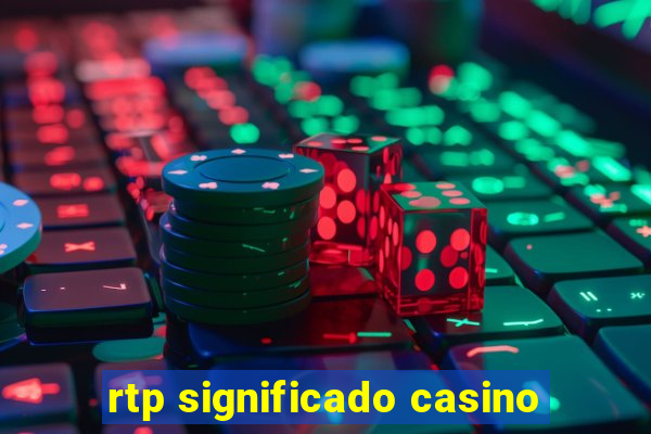 rtp significado casino