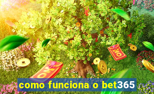 como funciona o bet365