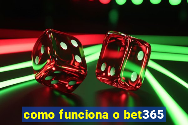 como funciona o bet365