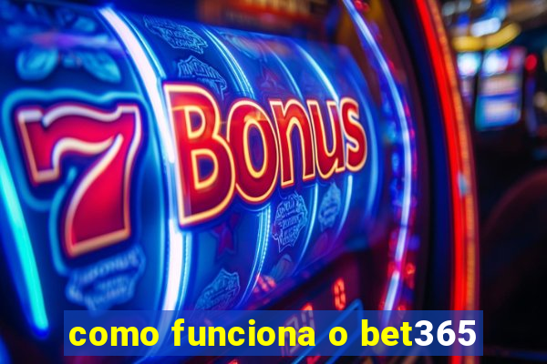 como funciona o bet365