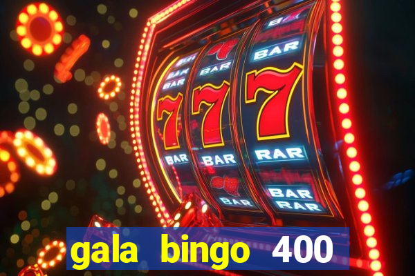 gala bingo 400 welcome bonus