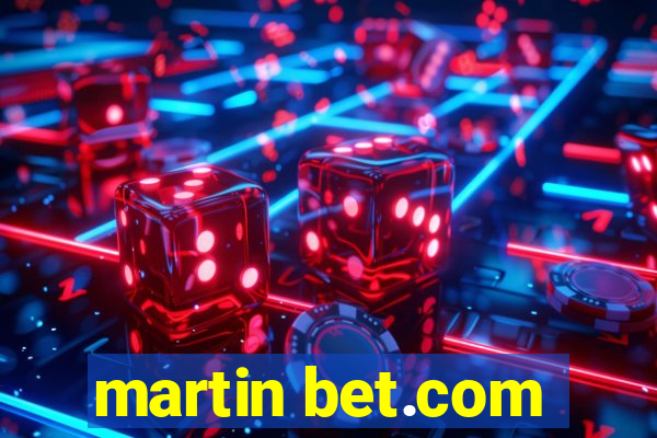 martin bet.com