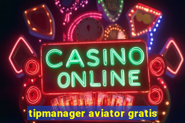 tipmanager aviator gratis