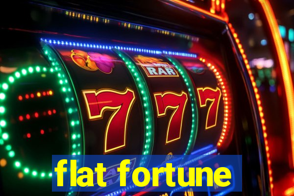 flat fortune