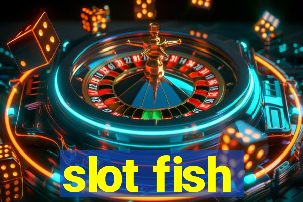 slot fish