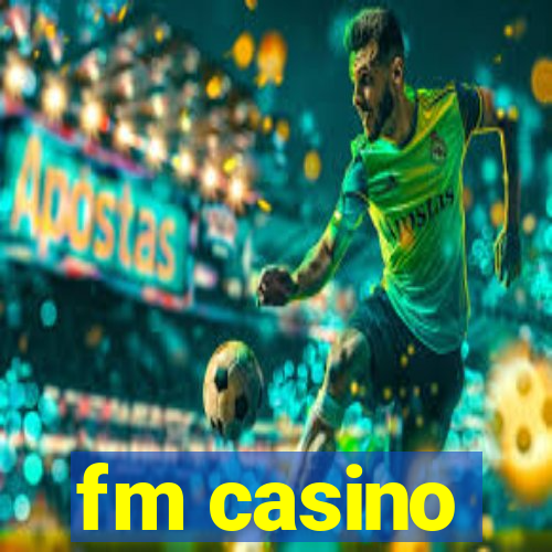 fm casino