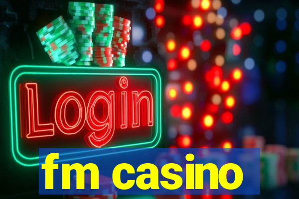 fm casino