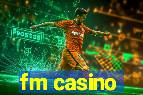 fm casino