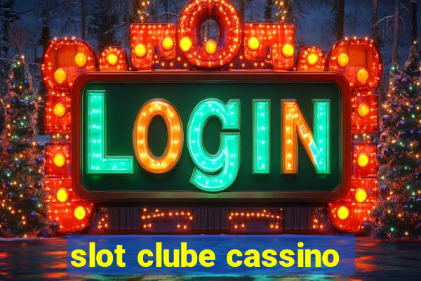 slot clube cassino