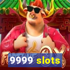 9999 slots