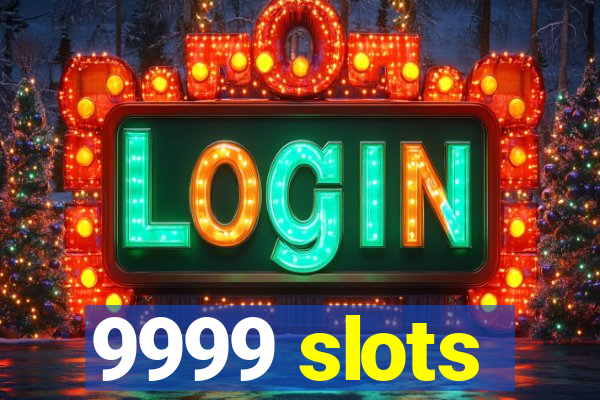 9999 slots