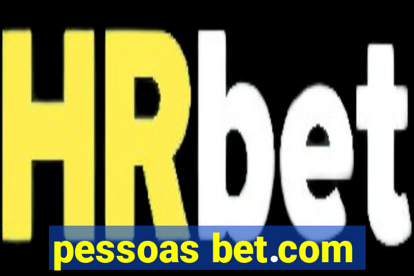 pessoas bet.com