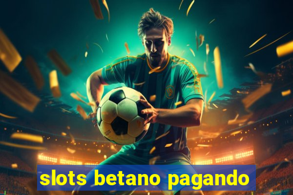 slots betano pagando