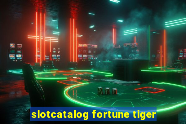 slotcatalog fortune tiger