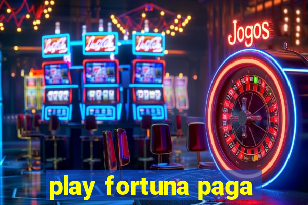 play fortuna paga