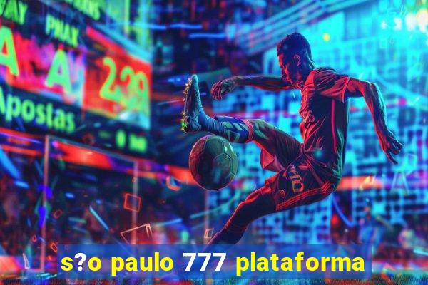 s?o paulo 777 plataforma