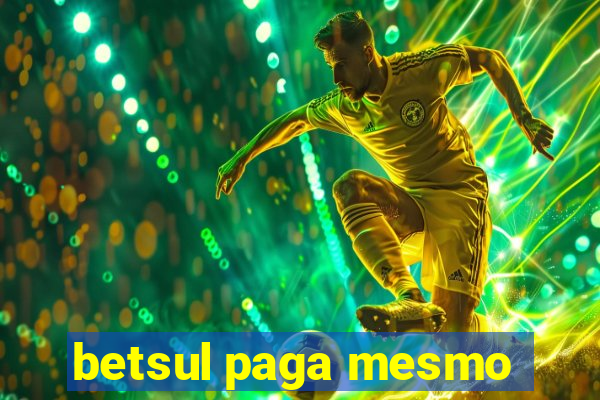 betsul paga mesmo