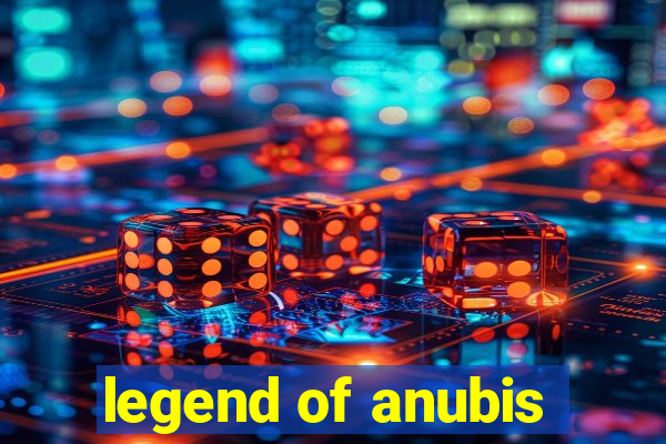 legend of anubis