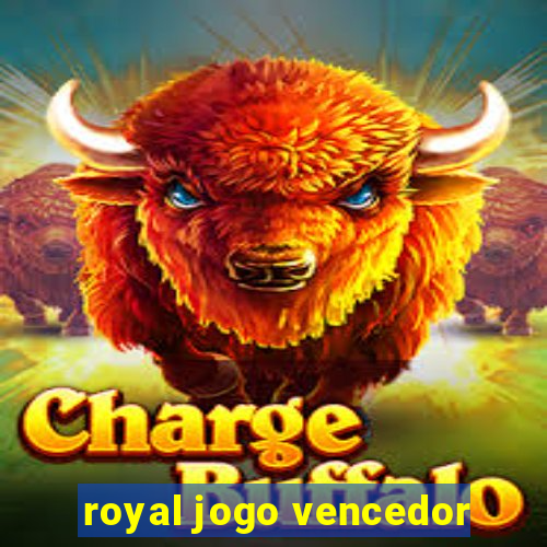 royal jogo vencedor