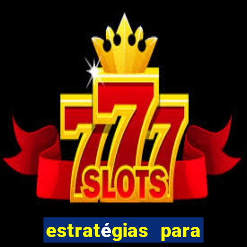 estratégias para jogos slots