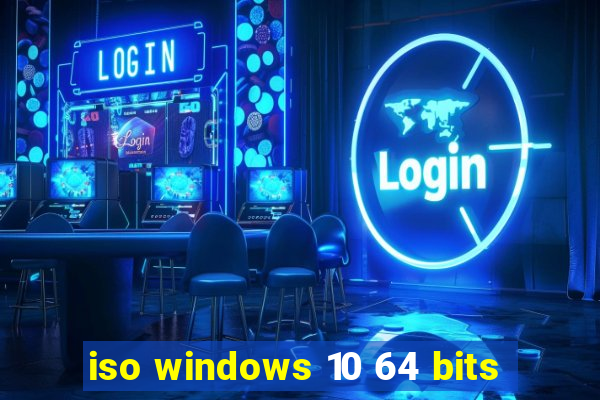 iso windows 10 64 bits