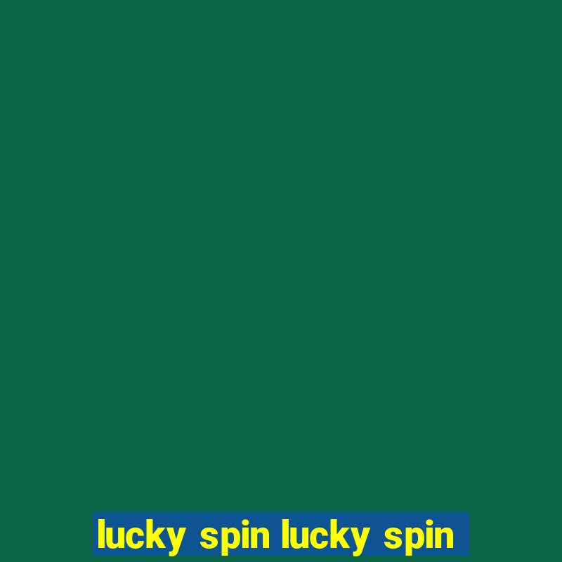 lucky spin lucky spin