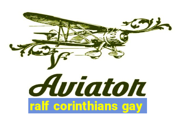 ralf corinthians gay