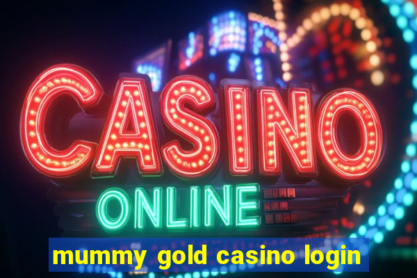 mummy gold casino login