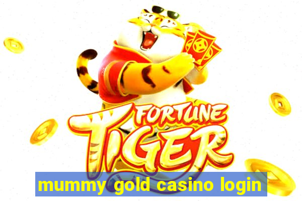 mummy gold casino login