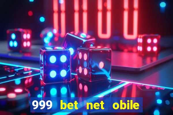 999 bet net obile conferir bilete