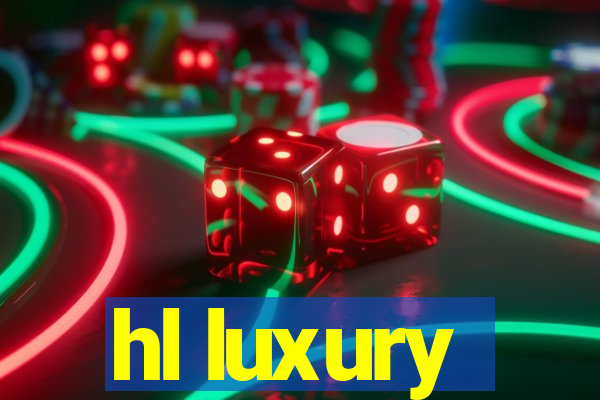 hl luxury