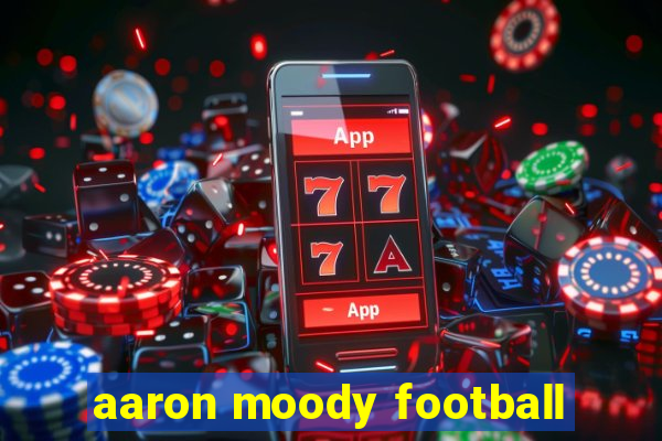 aaron moody football