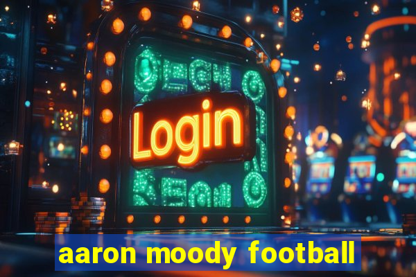 aaron moody football