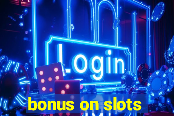 bonus on slots