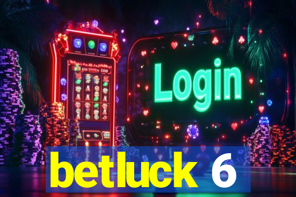 betluck 6