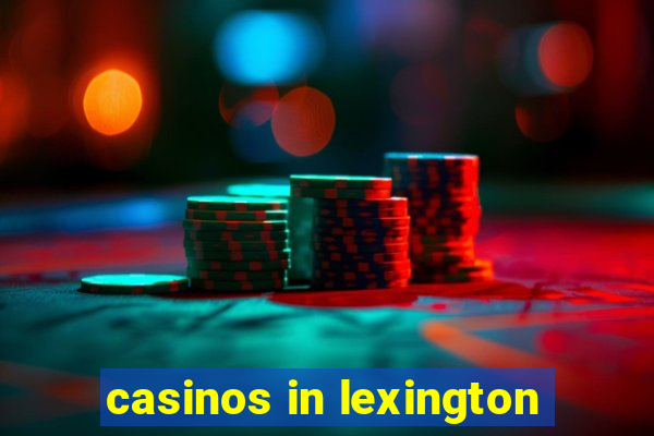 casinos in lexington