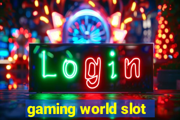 gaming world slot