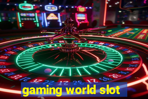 gaming world slot