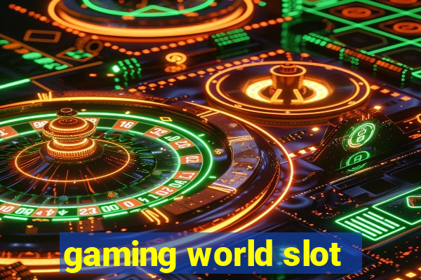 gaming world slot