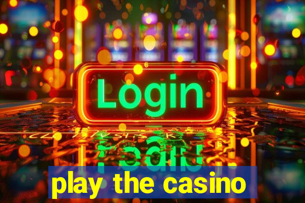 play the casino