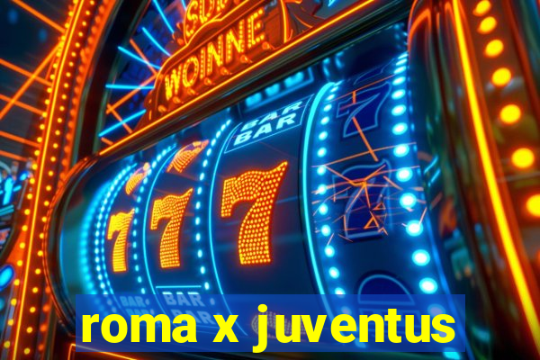 roma x juventus