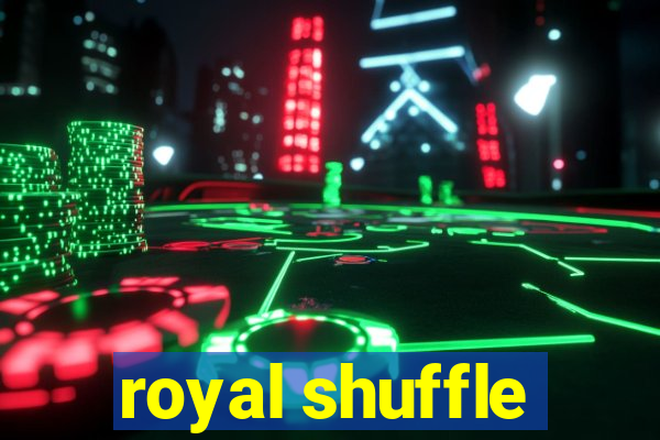 royal shuffle