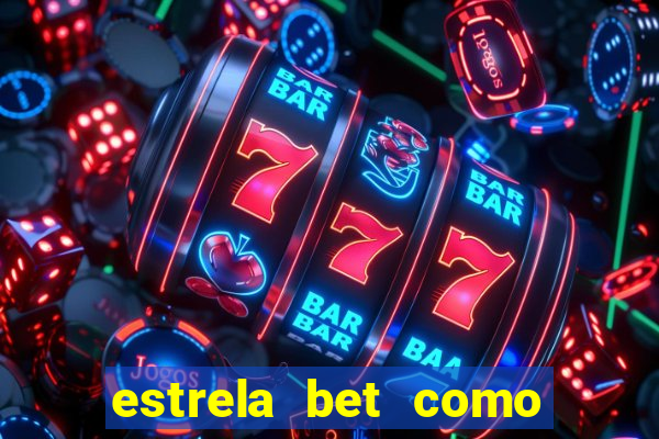 estrela bet como ganhar bonus