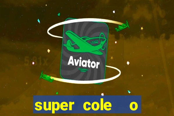 super cole  o 7784 jogos download