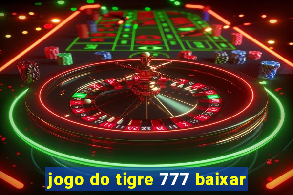 jogo do tigre 777 baixar