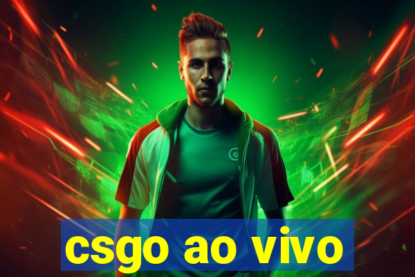 csgo ao vivo