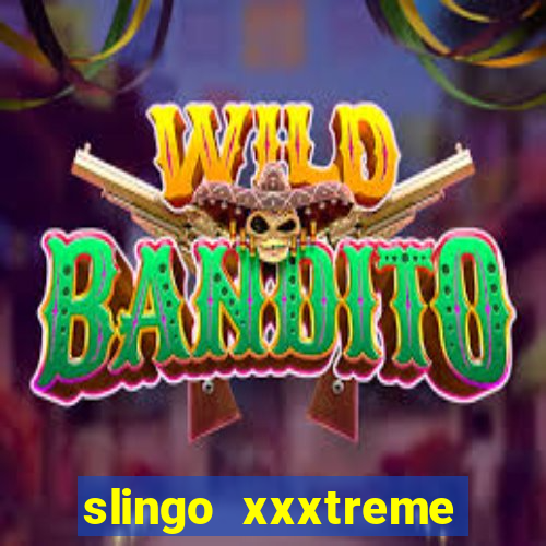 slingo xxxtreme slot game