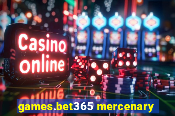 games.bet365 mercenary