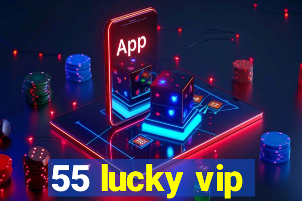 55 lucky vip